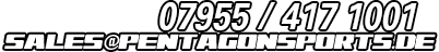 Telefon: 07955 926 99 33 oder per Mail: sales@pentagonsports.de